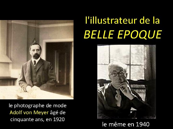 l'illustrateur de la BELLE EPOQUE le photographe de mode Adolf von Meyer âgé de