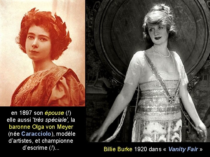 en 1897 son épouse (!) elle aussi 'très spéciale', la baronne Olga von Meyer