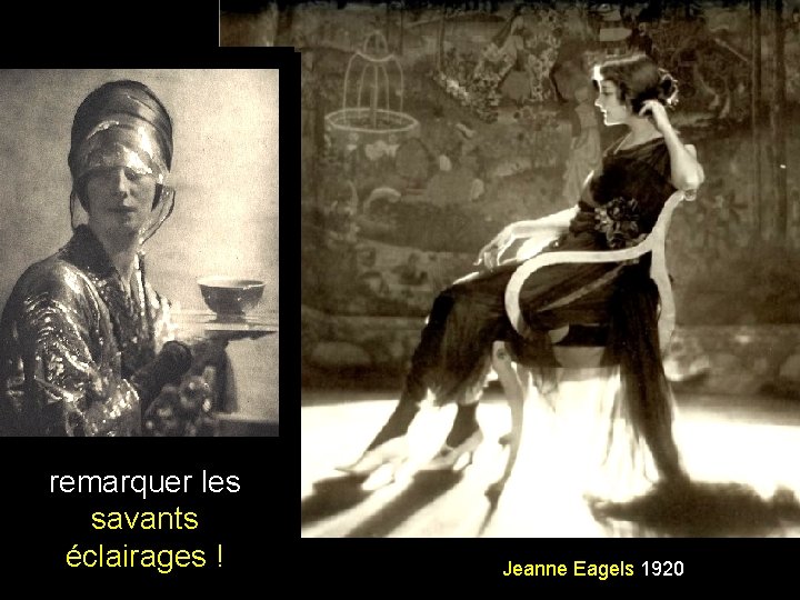 remarquer les savants éclairages ! Jeanne Eagels 1920 