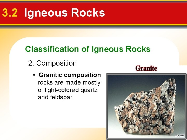 3. 2 Igneous Rocks Classification of Igneous Rocks 2. Composition • Granitic composition rocks