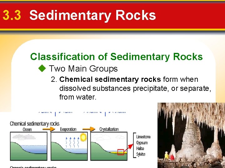 3. 3 Sedimentary Rocks Classification of Sedimentary Rocks Two Main Groups 2. Chemical sedimentary