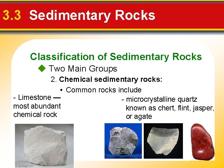 3. 3 Sedimentary Rocks Classification of Sedimentary Rocks Two Main Groups 2. Chemical sedimentary