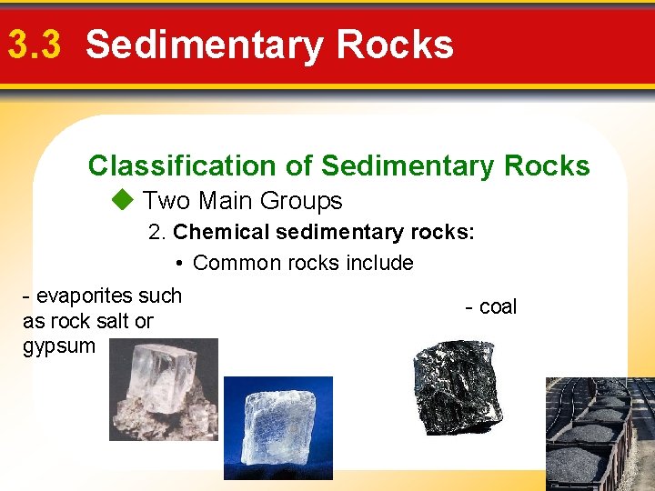 3. 3 Sedimentary Rocks Classification of Sedimentary Rocks Two Main Groups 2. Chemical sedimentary