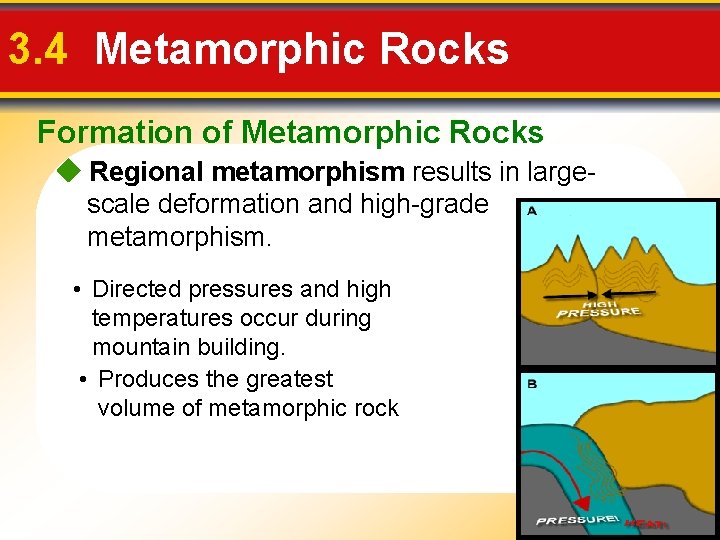3. 4 Metamorphic Rocks Formation of Metamorphic Rocks Regional metamorphism results in largescale deformation