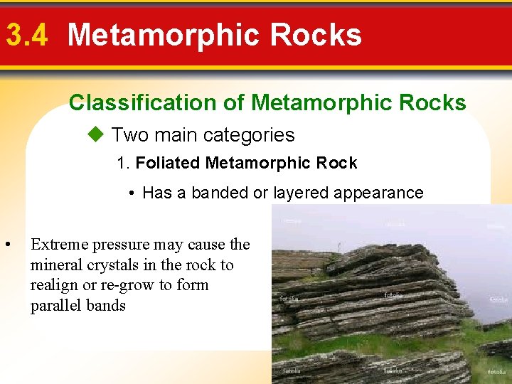 3. 4 Metamorphic Rocks Classification of Metamorphic Rocks Two main categories 1. Foliated Metamorphic