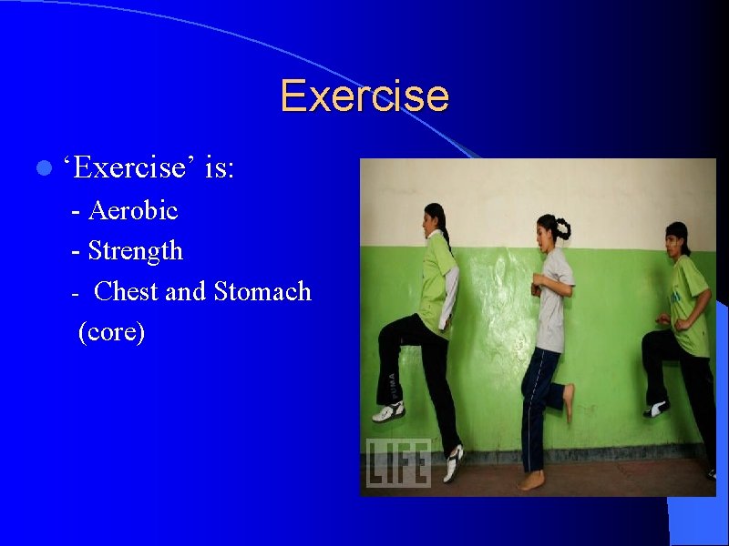 Exercise l ‘Exercise’ is: - Aerobic - Strength - Chest and Stomach (core) 