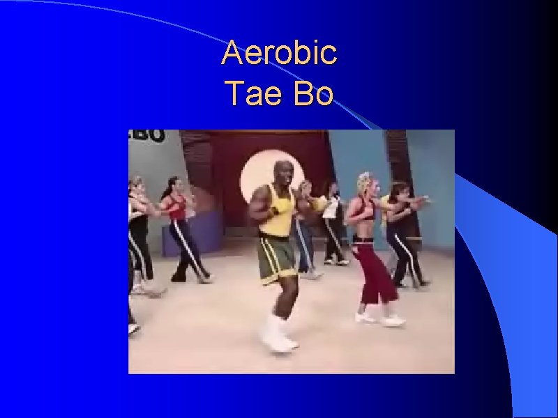 Aerobic Tae Bo 