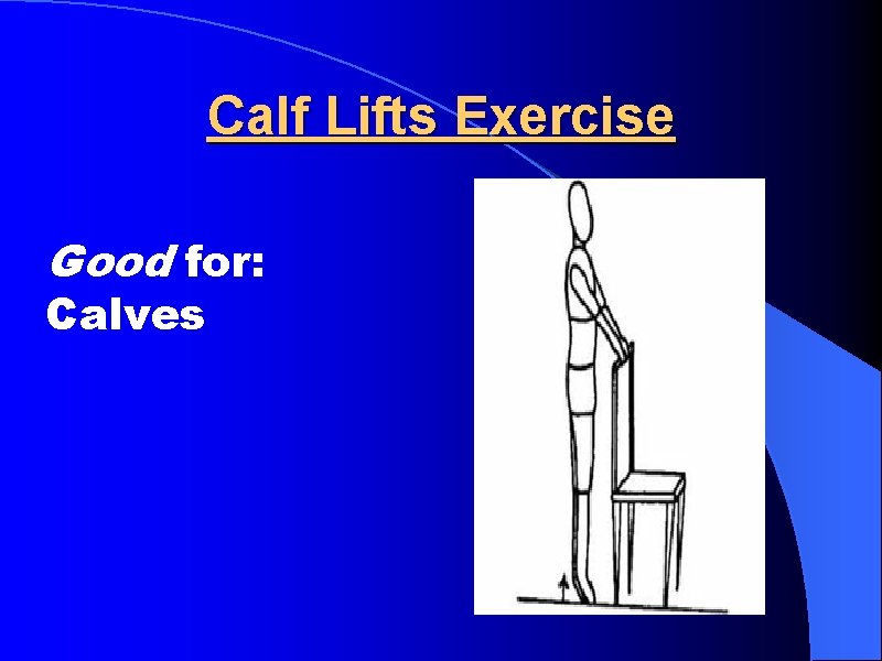 Calf Lifts Exercise Good for: Calves 