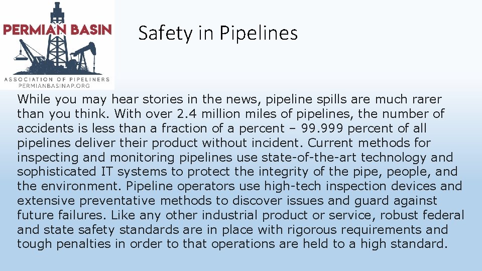 Safety in Pipelines While you may hear stories in the news, pipeline spills are