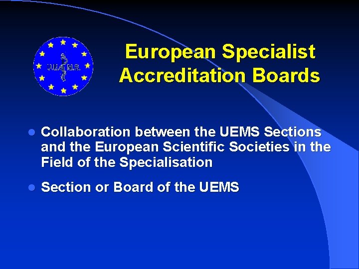 European Specialist Accreditation Boards l Collaboration between the UEMS Sections and the European Scientific