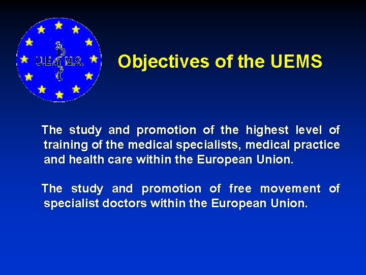 Objectives of the UEMS The study and promotion of the highest level of training