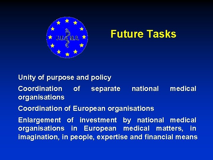 Future Tasks Unity of purpose and policy Coordination organisations of separate national medical Coordination
