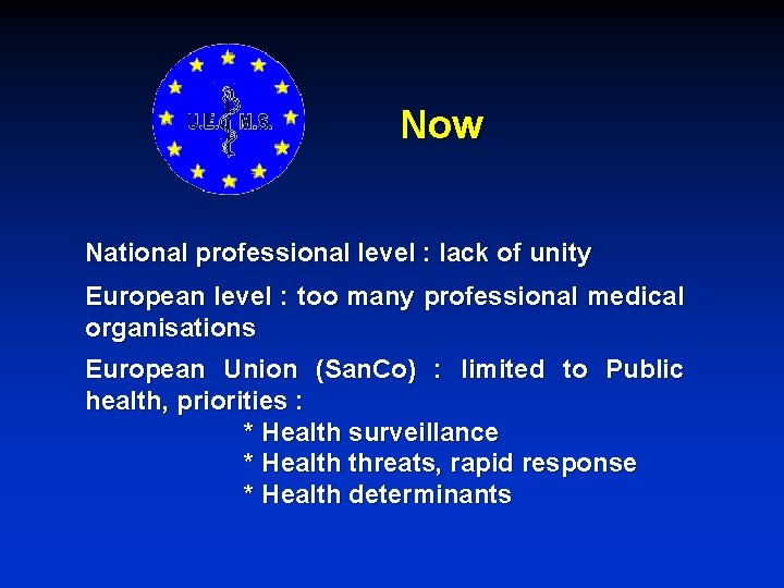 Now National professional level : lack of unity European level : too many professional