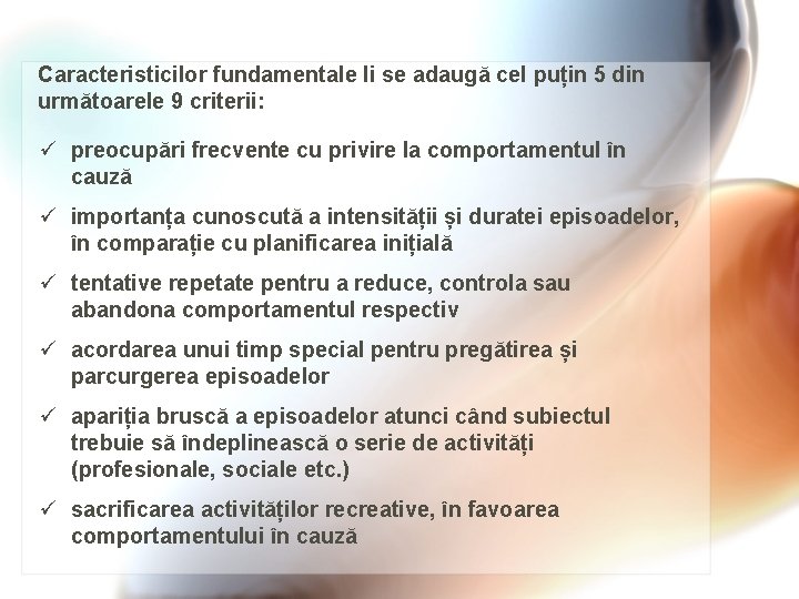 Caracteristicilor fundamentale li se adaugă cel puțin 5 din următoarele 9 criterii: ü preocupări
