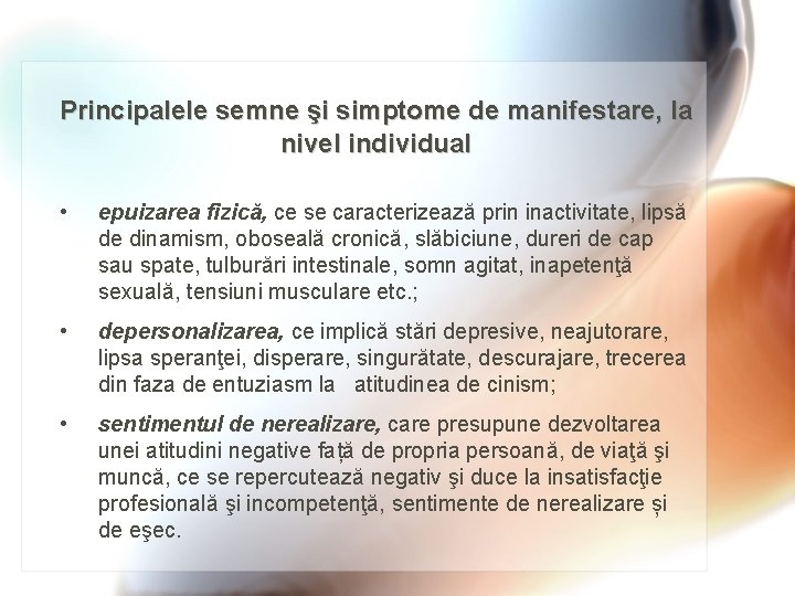 Principalele semne şi simptome de manifestare, la nivel individual • epuizarea fizică, ce se