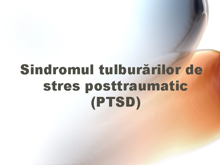 Sindromul tulburărilor de stres posttraumatic (PTSD) 