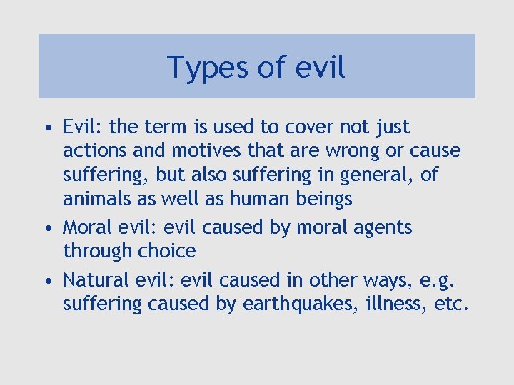 Types of evil • Evil: the term is used to cover not just actions