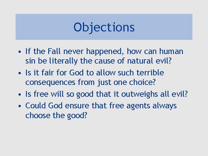 Objections • If the Fall never happened, how can human sin be literally the