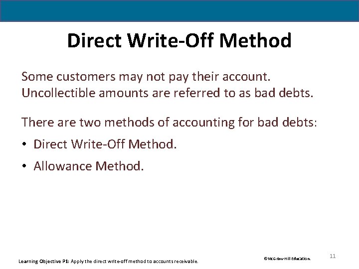 Direct Write-Off Method Some customers may not pay their account. Uncollectible amounts are referred