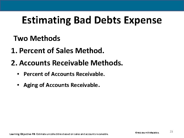 Estimating Bad Debts Expense Two Methods 1. Percent of Sales Method. 2. Accounts Receivable