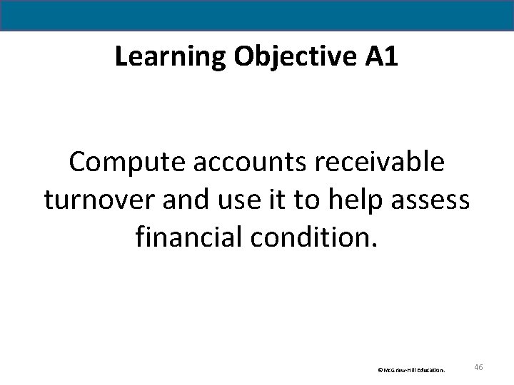 Learning Objective A 1 Compute accounts receivable turnover and use it to help assess