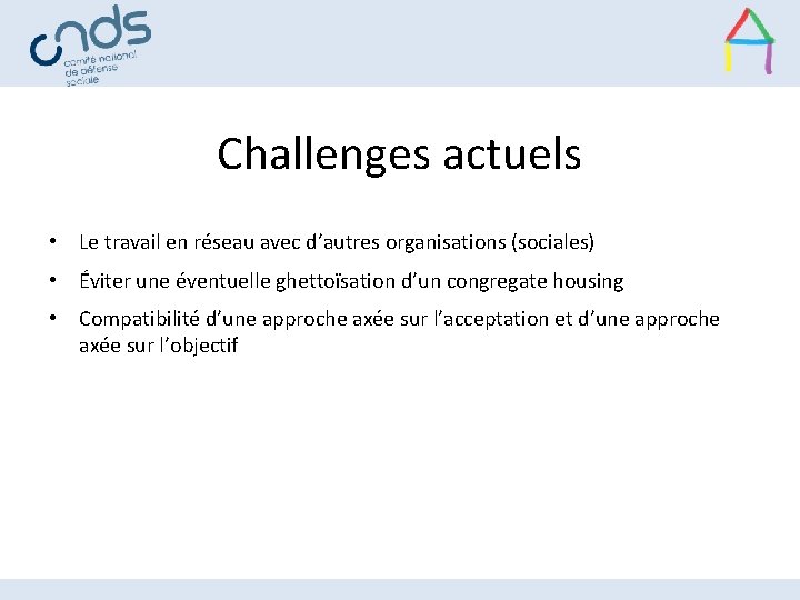 Challenges actuels • Le travail en réseau avec d’autres organisations (sociales) • Éviter une
