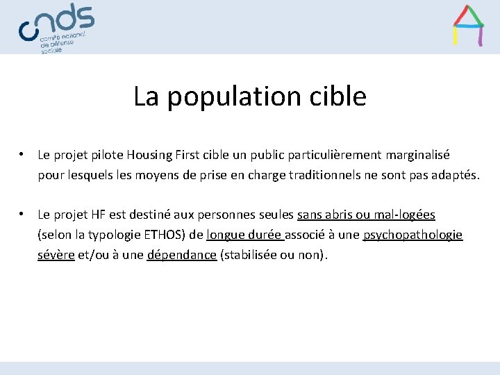 La population cible • Le projet pilote Housing First cible un public particulièrement marginalisé