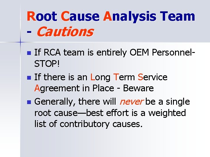 Root Cause Analysis Team - Cautions If RCA team is entirely OEM Personnel. STOP!