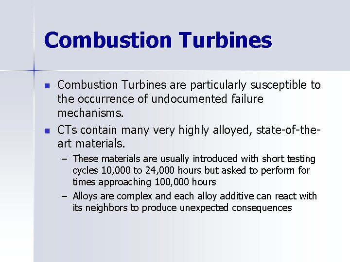 Combustion Turbines n n Combustion Turbines are particularly susceptible to the occurrence of undocumented