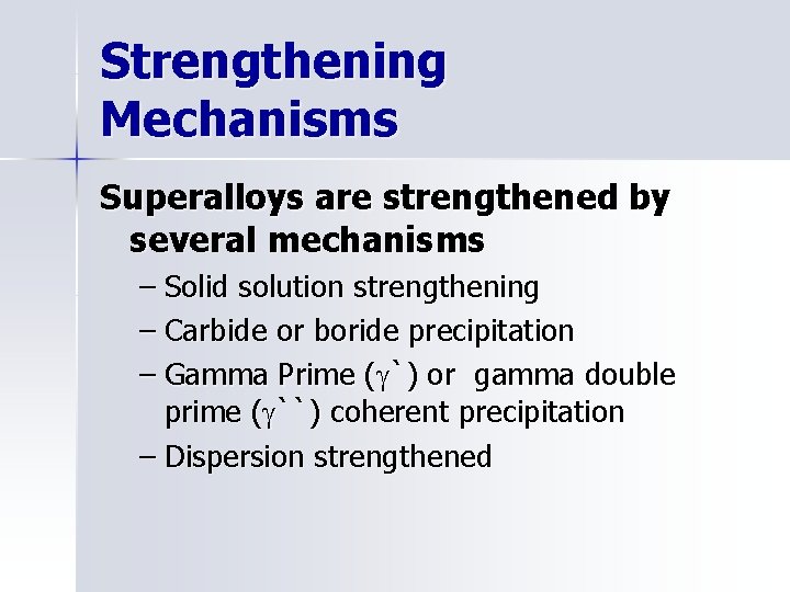 Strengthening Mechanisms Superalloys are strengthened by several mechanisms – Solid solution strengthening – Carbide