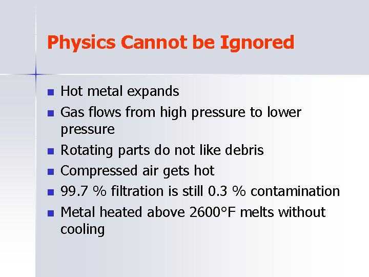 Physics Cannot be Ignored n n n Hot metal expands Gas flows from high