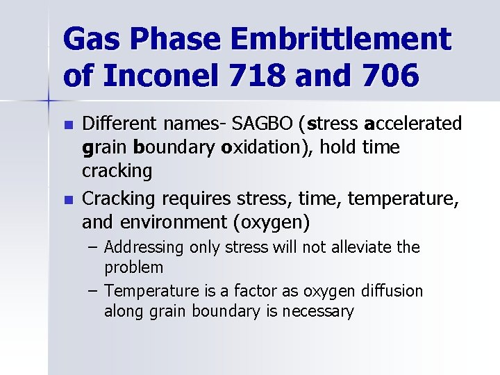 Gas Phase Embrittlement of Inconel 718 and 706 n n Different names- SAGBO (stress