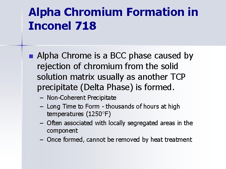 Alpha Chromium Formation in Inconel 718 n Alpha Chrome is a BCC phase caused