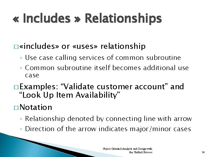  « Includes » Relationships � «includes» or «uses» relationship ◦ Use calling services