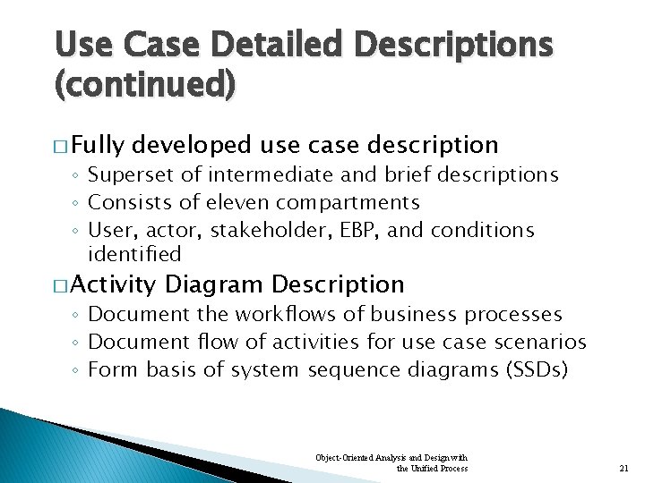 Use Case Detailed Descriptions (continued) � Fully developed use case description ◦ Superset of