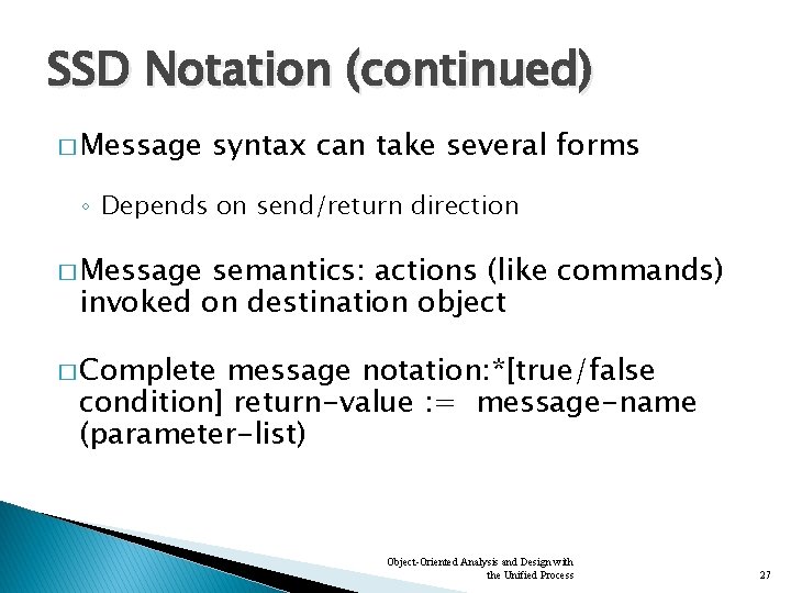 SSD Notation (continued) � Message syntax can take several forms ◦ Depends on send/return