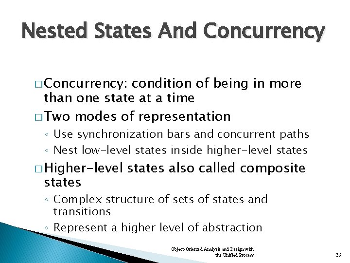 Nested States And Concurrency � Concurrency: condition of being in more than one state