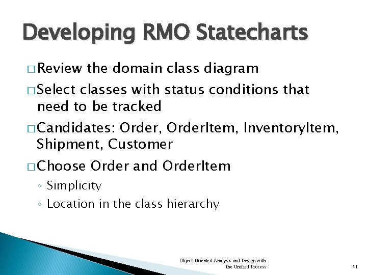 Developing RMO Statecharts � Review the domain class diagram � Select classes with status