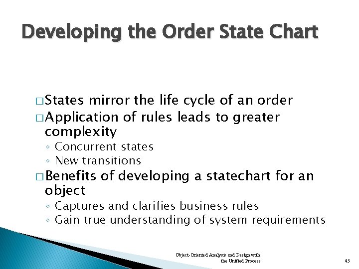 Developing the Order State Chart � States mirror the life cycle of an order