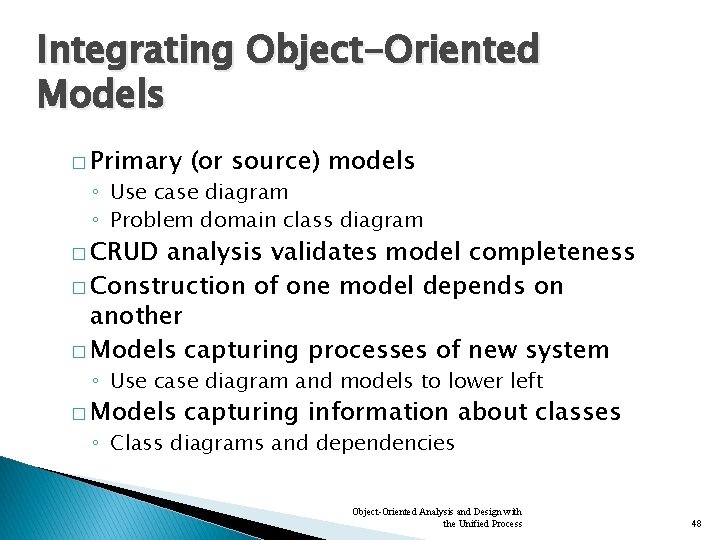 Integrating Object-Oriented Models � Primary (or source) models ◦ Use case diagram ◦ Problem