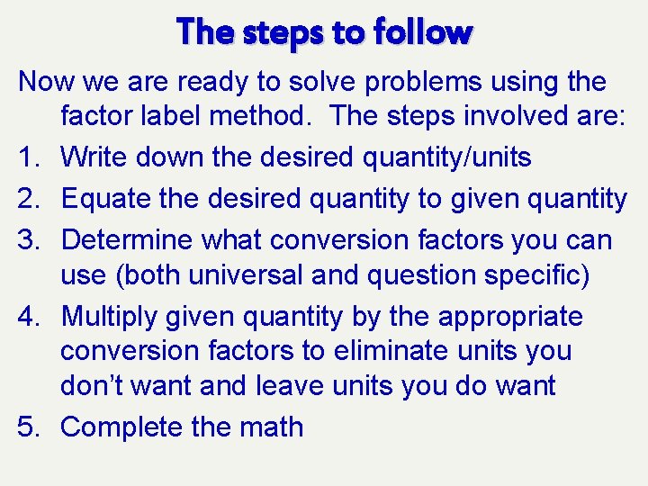 The steps to follow Now we are ready to solve problems using the factor