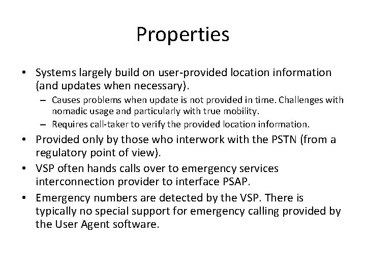 Properties • Systems largely build on user-provided location information (and updates when necessary). –