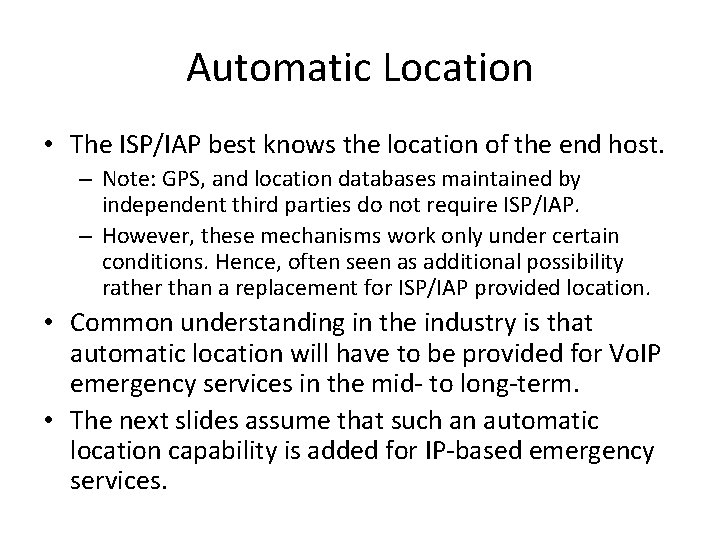 Automatic Location • The ISP/IAP best knows the location of the end host. –