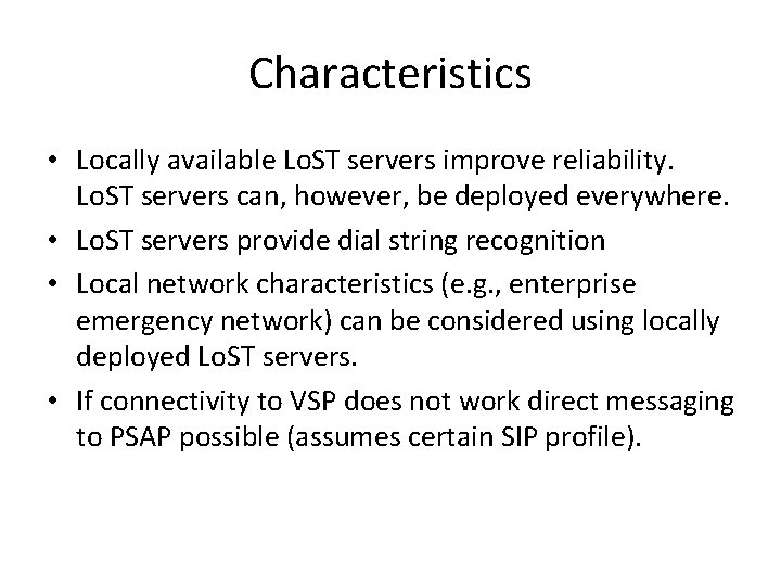 Characteristics • Locally available Lo. ST servers improve reliability. Lo. ST servers can, however,