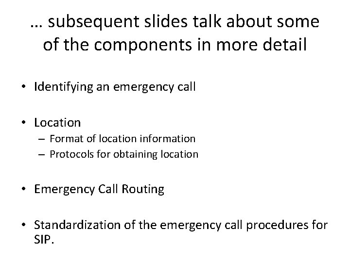 … subsequent slides talk about some of the components in more detail • Identifying