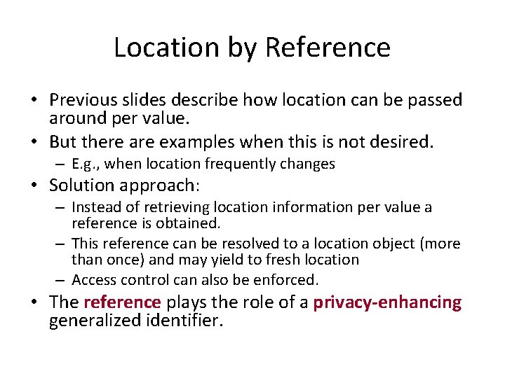 Location by Reference • Previous slides describe how location can be passed around per