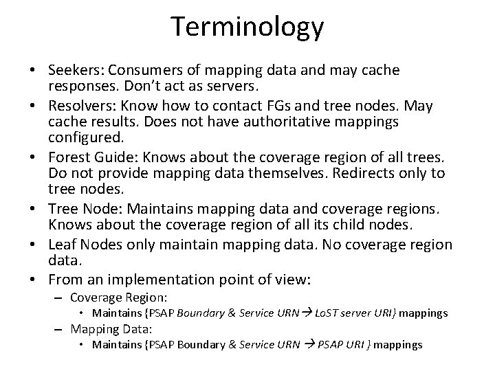 Terminology • Seekers: Consumers of mapping data and may cache responses. Don’t act as
