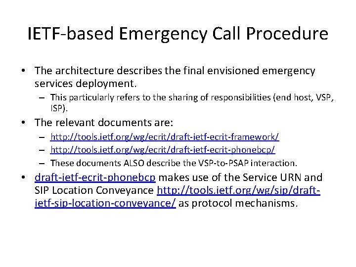 IETF-based Emergency Call Procedure • The architecture describes the final envisioned emergency services deployment.