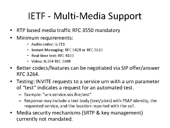 IETF - Multi-Media Support • RTP based media traffic RFC 3550 mandatory • Minimum