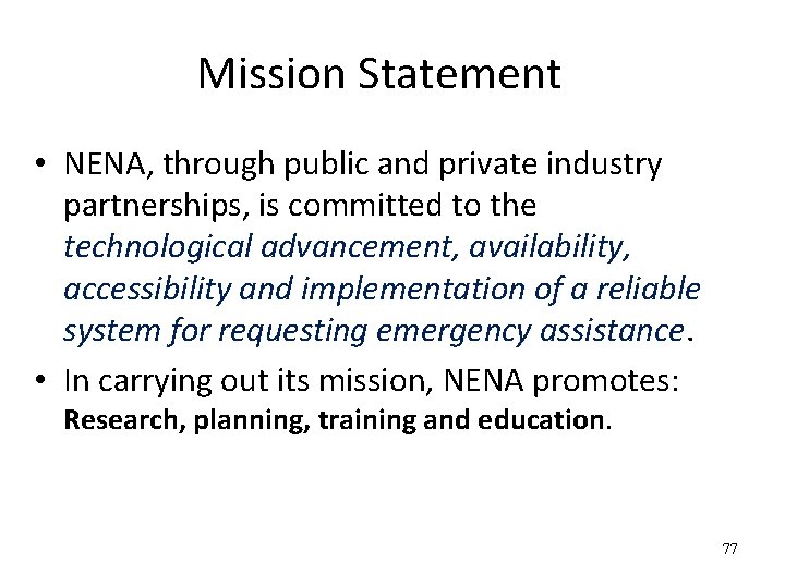 Mission Statement • NENA, through public and private industry partnerships, is committed to the